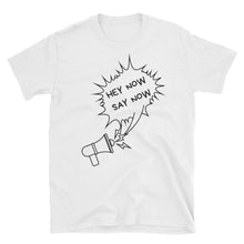 Load image into Gallery viewer, Hey Now Say Now Short-Sleeve Unisex T-Shirt - Image #2