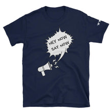 Load image into Gallery viewer, Hey Now Say Now Short-Sleeve Unisex T-Shirt - Image #3
