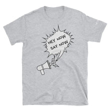 Load image into Gallery viewer, Hey Now Say Now Short-Sleeve Unisex T-Shirt - Image #4