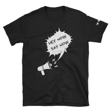 Load image into Gallery viewer, Hey Now Say Now Short-Sleeve Unisex T-Shirt - Image #1