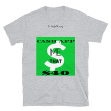 Load image into Gallery viewer, CASH APP ME $40 Short-Sleeve Unisex T-Shirt