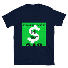 Load image into Gallery viewer, CASH APP ME $40 Short-Sleeve Unisex T-Shirt